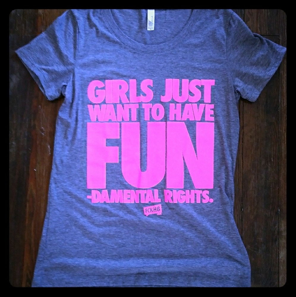 NWOT Fckh8 'Girls Just Want to Have Fun..' T-Shirt